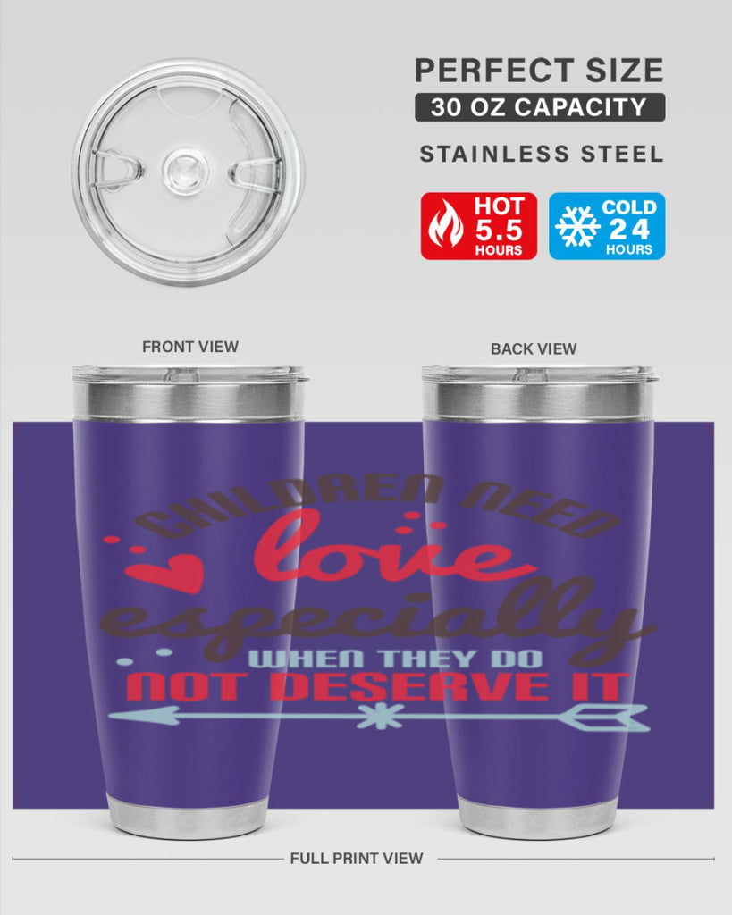 Children need love especially when they do not deserve it Style 43#- baby- Tumbler