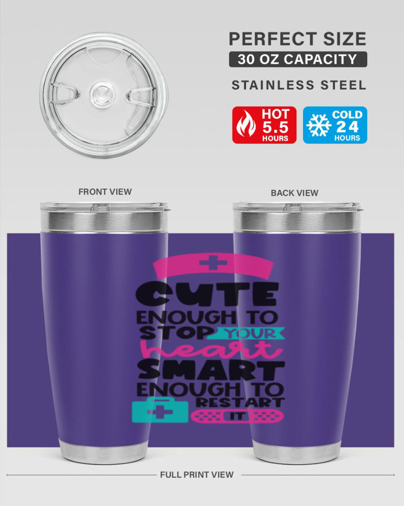 Cute Enough To Stop Your Heart Smart Enough To Restart It Style Style 203#- nurse- tumbler