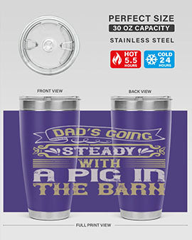 Dad’s going steady with a pig in the barn Style 90#- pig- Tumbler
