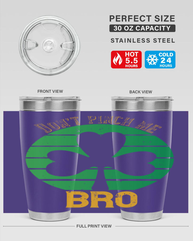 Dont pinch me bro Style 139#- St Patricks Day- Tumbler