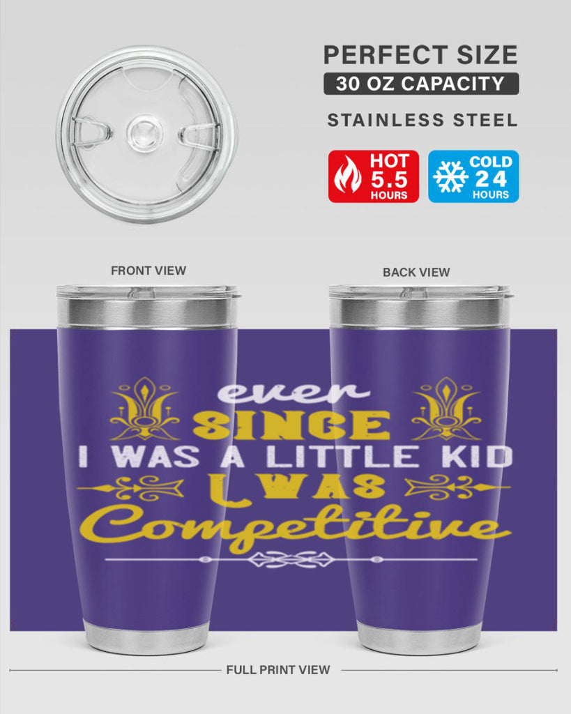 Ever since I was a little kid I was competitive Style 40#- baby- Tumbler