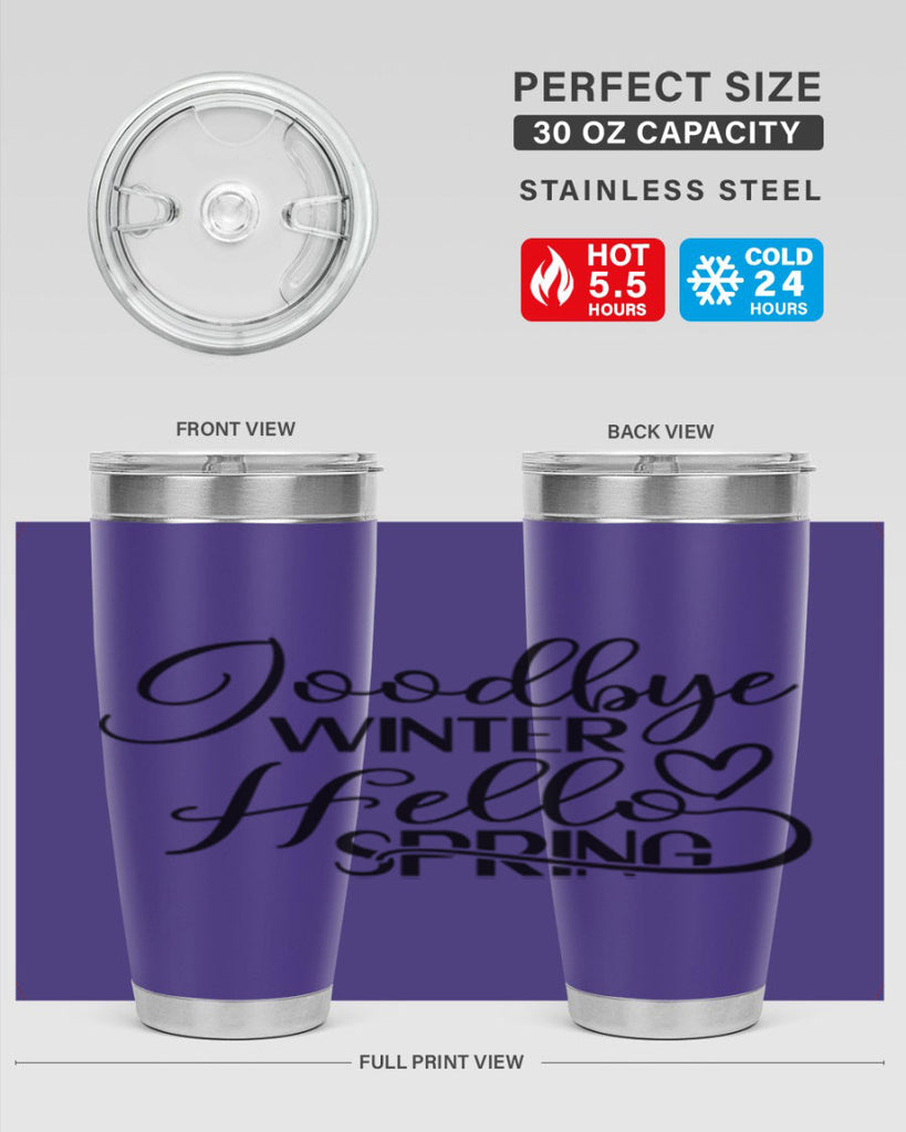 Goodbye Winter Hello Spring 147#- spring- Tumbler