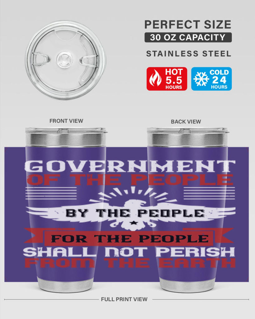 Government of the people by the people for the people shall not perish from the earth Style 96#- Fourt Of July- Tumbler