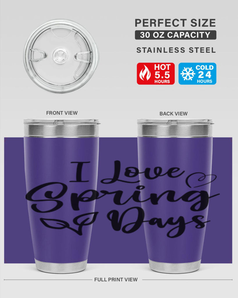 I Love Spring Days 269#- spring- Tumbler