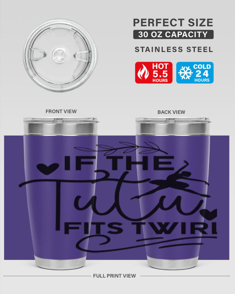 If the Tutu Fits Twirl 49#- ballet- Tumbler