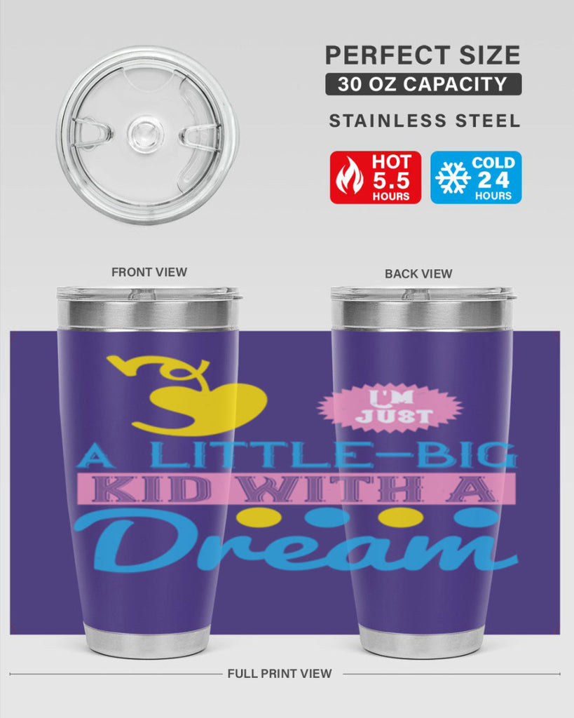 Im just a littlebig kid with a dream Style 31#- baby- Tumbler