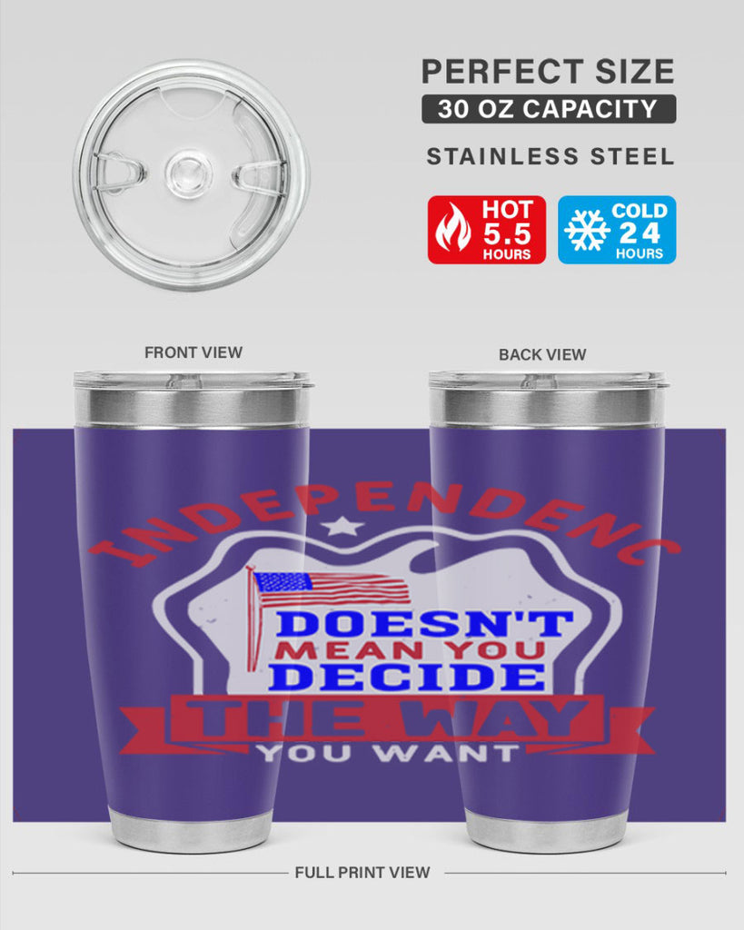 Independence doesnt mean you get to decide Style 23#- Fourt Of July- Tumbler