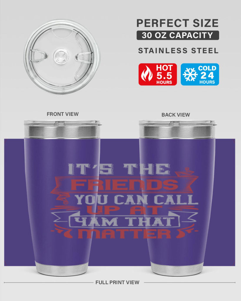 It’s the friends you can call up at am that matter Style 75#- Best Friend- Tumbler