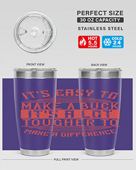 Its easy to make a buck Its a lot tougher to make a difference Style 45#- volunteer- Tumbler