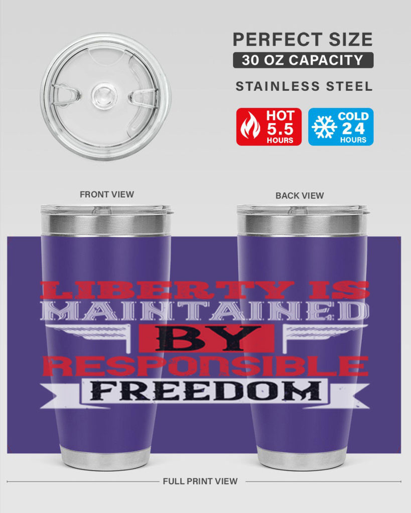 Liberty is maintained by responsible freedom Style 128#- Fourt Of July- Tumbler