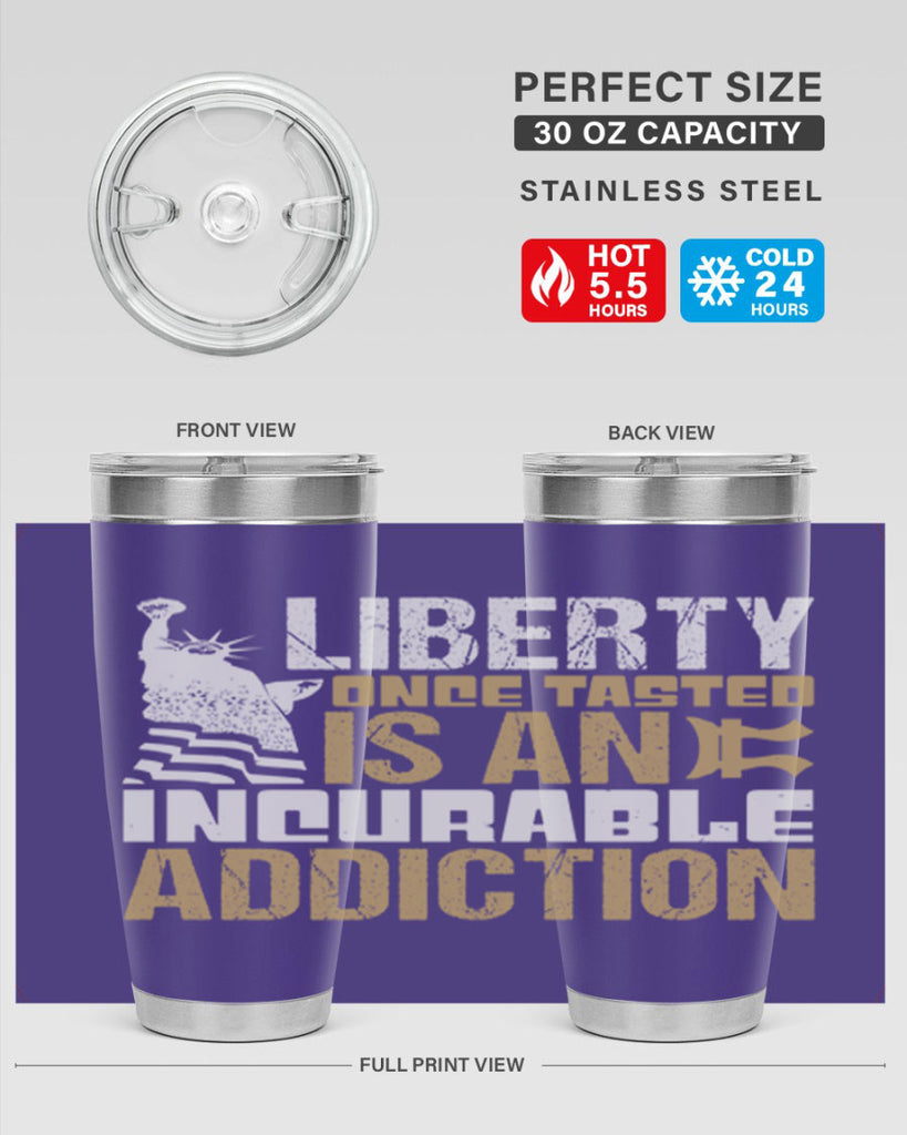 Liberty once tasted is an incurable addition Style 35#- Fourt Of July- Tumbler