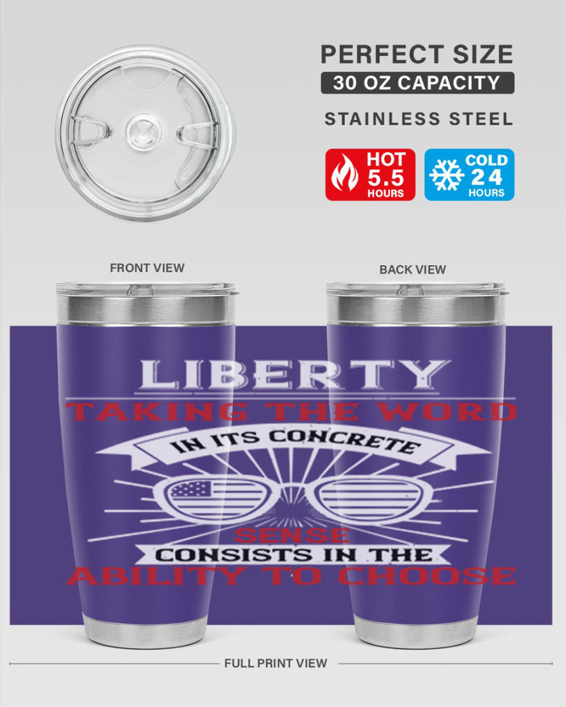 Liberty taking the word in its concrete sense consists in the ability to choose Style 131#- Fourt Of July- Tumbler