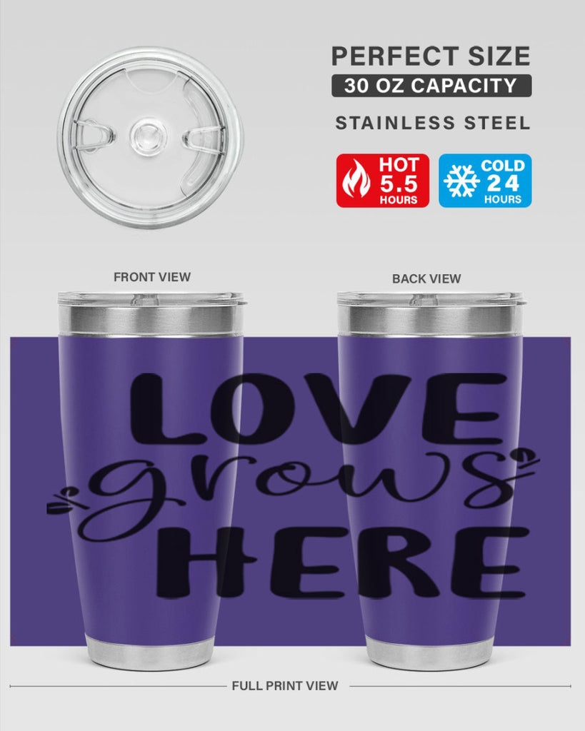 Love grows here design  332#- spring- Tumbler