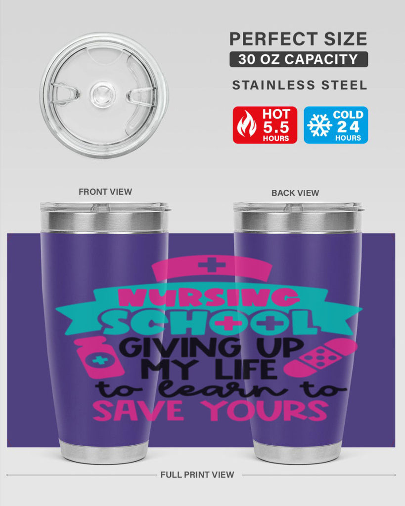 Nursing School Giving Up My Life To Learn To Save Yours Style Style 65#- nurse- tumbler