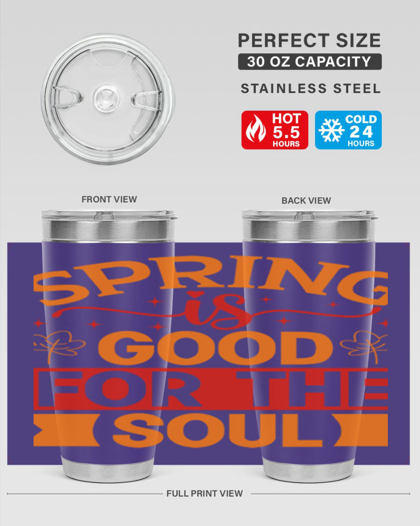 Spring is good for the soul 439#- spring- Tumbler