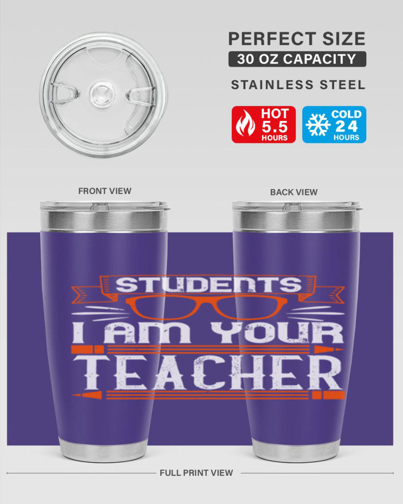Students I am your teacher Style 20#- teacher- tumbler