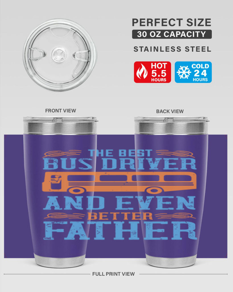 THE BEST BUS DRIVER AND EVEN BETTER FATHER Style 13#- bus driver- tumbler