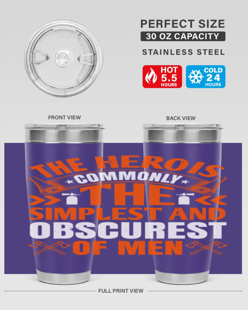 The hero is commonly the simplest and obscurest of men Style 26#- fire fighter- tumbler