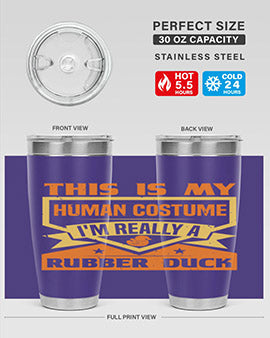 This Is My Human Costume Im Really A Rubber Duck Style 13#- duck- Tumbler