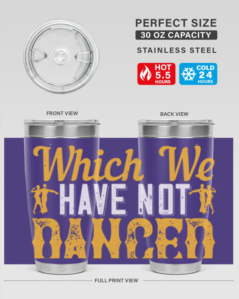 We should consider every day lost on which we have not danced at least once 42#- dance- Tumbler