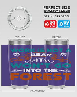 Work is not a bear, it won’t go into the forest 79#- Bears- Tumbler