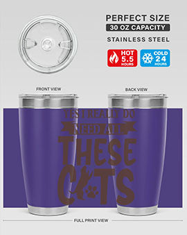 Yes I Really Do Need All These Cats Style 25#- cat- Tumbler