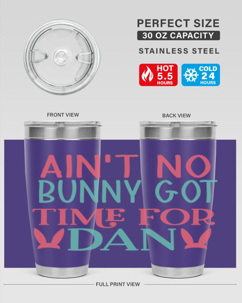 aint no bunny got time for dan 122#- easter- Tumbler