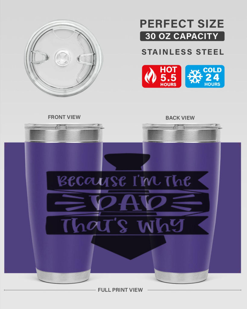because im the dad thats why 74#- fathers day- Tumbler