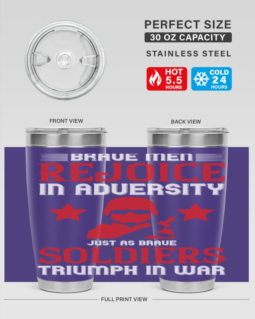 brave men rejoice in adversity just as brave soldiers triumph in war 70#- Veterns Day- Tumbler