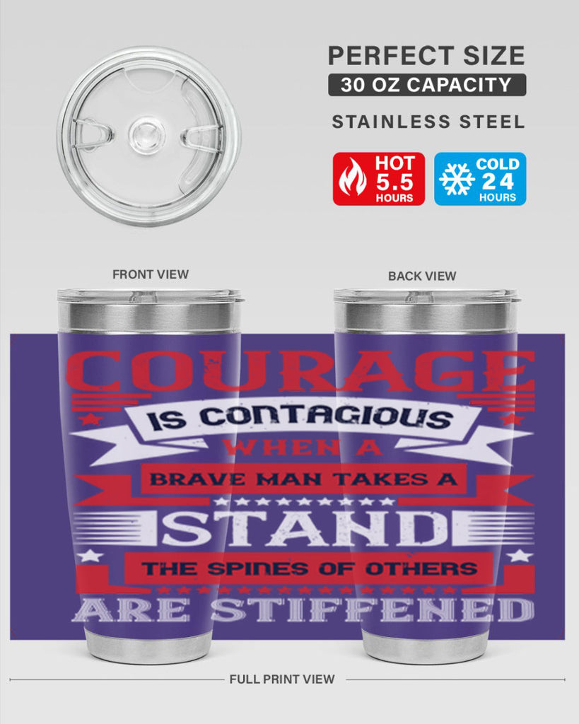 courage is contagious when a brave man takes a stand the spines of others are stiffened 66#- Veterns Day- Tumbler