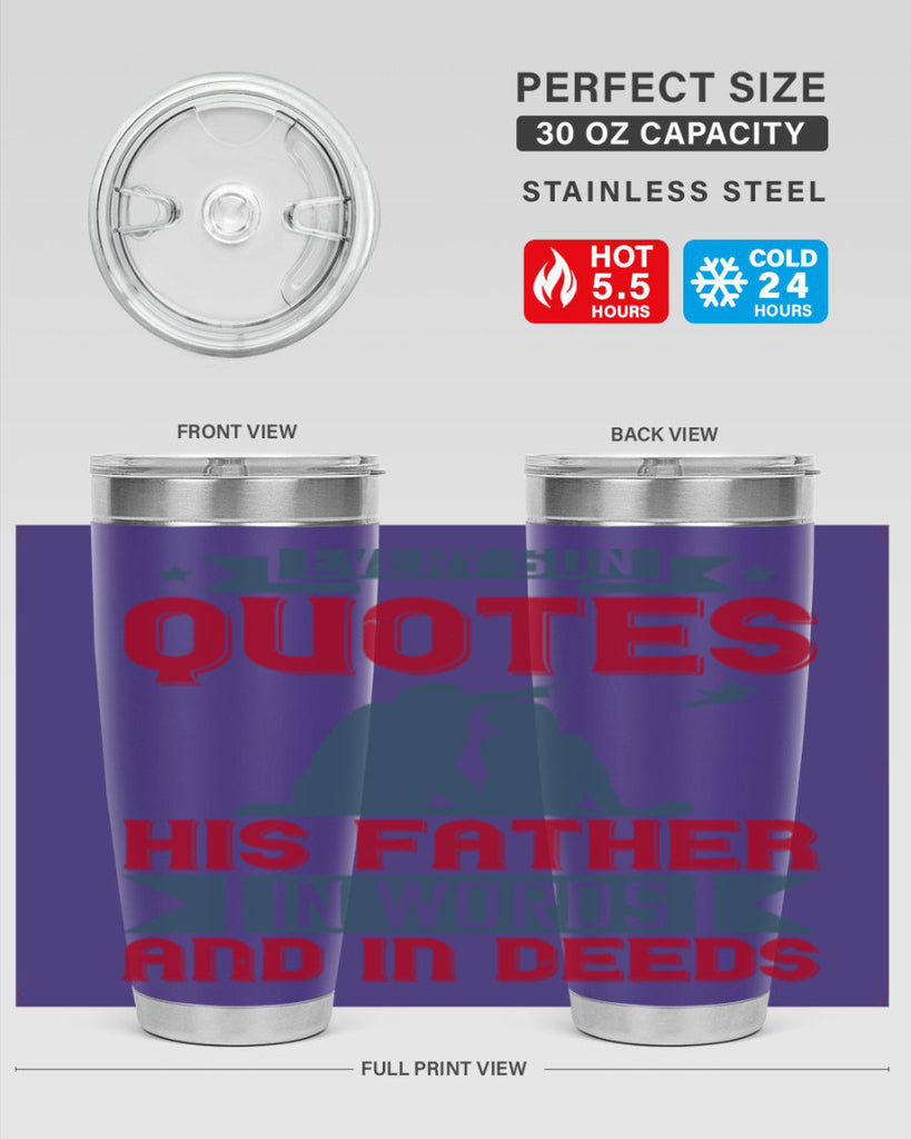 every son quotes his father in words and in deeds 265#- fathers day- Tumbler