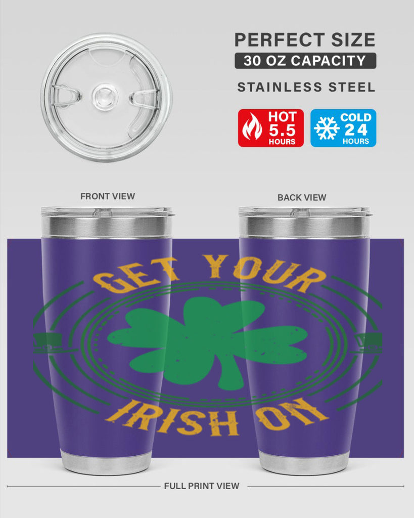get your irish on Style 136#- St Patricks Day- Tumbler