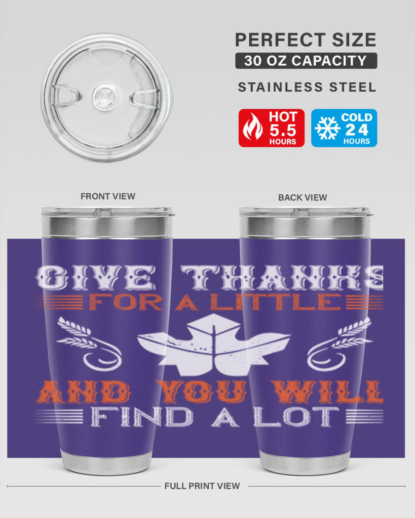 give thanks for a little and you will find a lot 44#- thanksgiving- Tumbler
