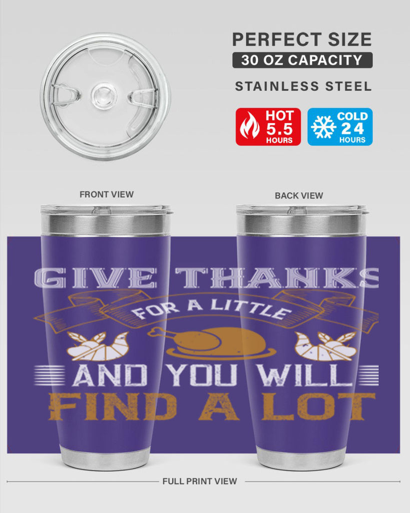 give thanks for a little and you will find a lot 45#- thanksgiving- Tumbler