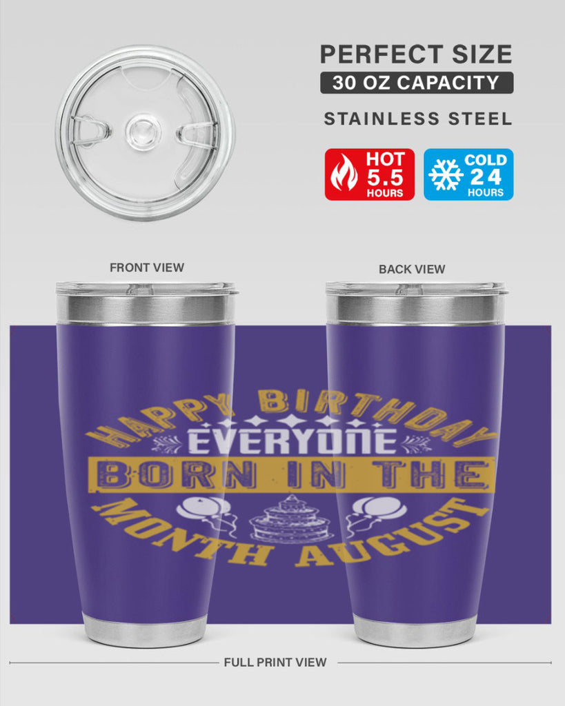 happy birthday everyone born in the month august Style 101#- birthday- tumbler