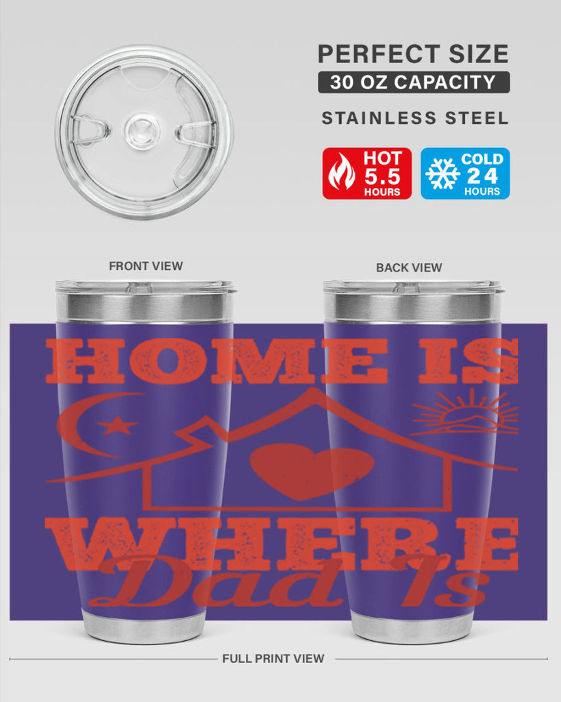 home is where dad is 207#- fathers day- Tumbler