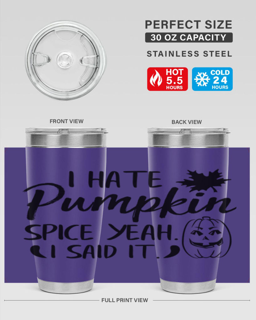i hate pumpkin spice yeah i said it 322#- fall- Tumbler