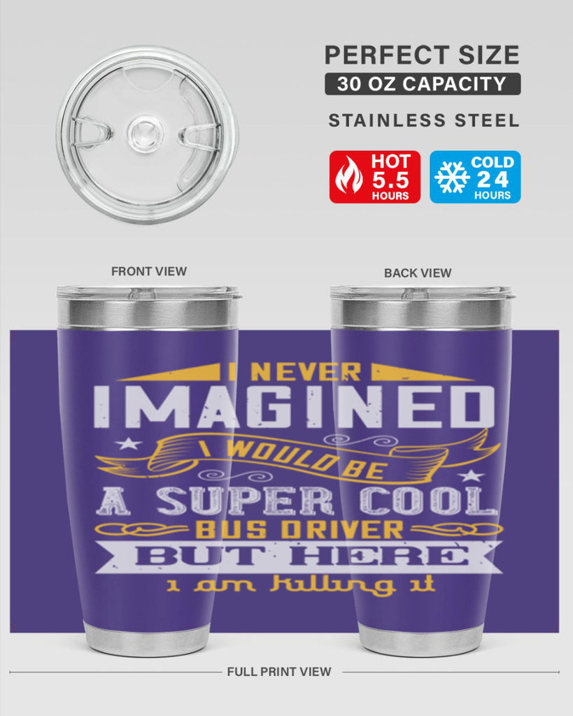 i never imagined i would be a super cool bus driver but here i am killing it Style 29#- bus driver- tumbler