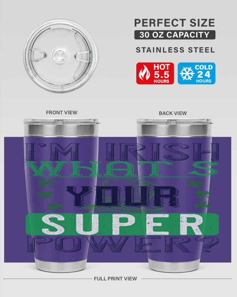 i’m irish what’s your super power Style 128#- St Patricks Day- Tumbler