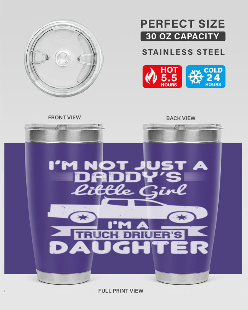 i’m not just a daddy’s little girl im a truck drivers daughter Style 36#- truck driver- tumbler
