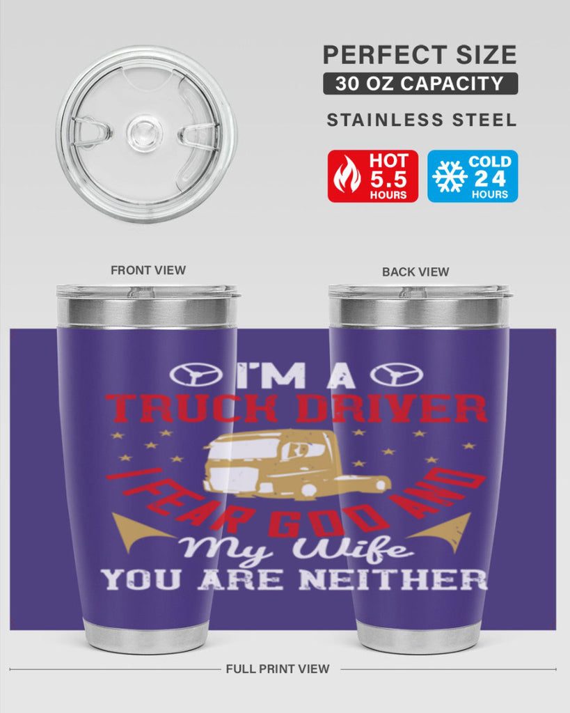 im a truck driver i fear god and my wife you are neither Style 40#- truck driver- tumbler