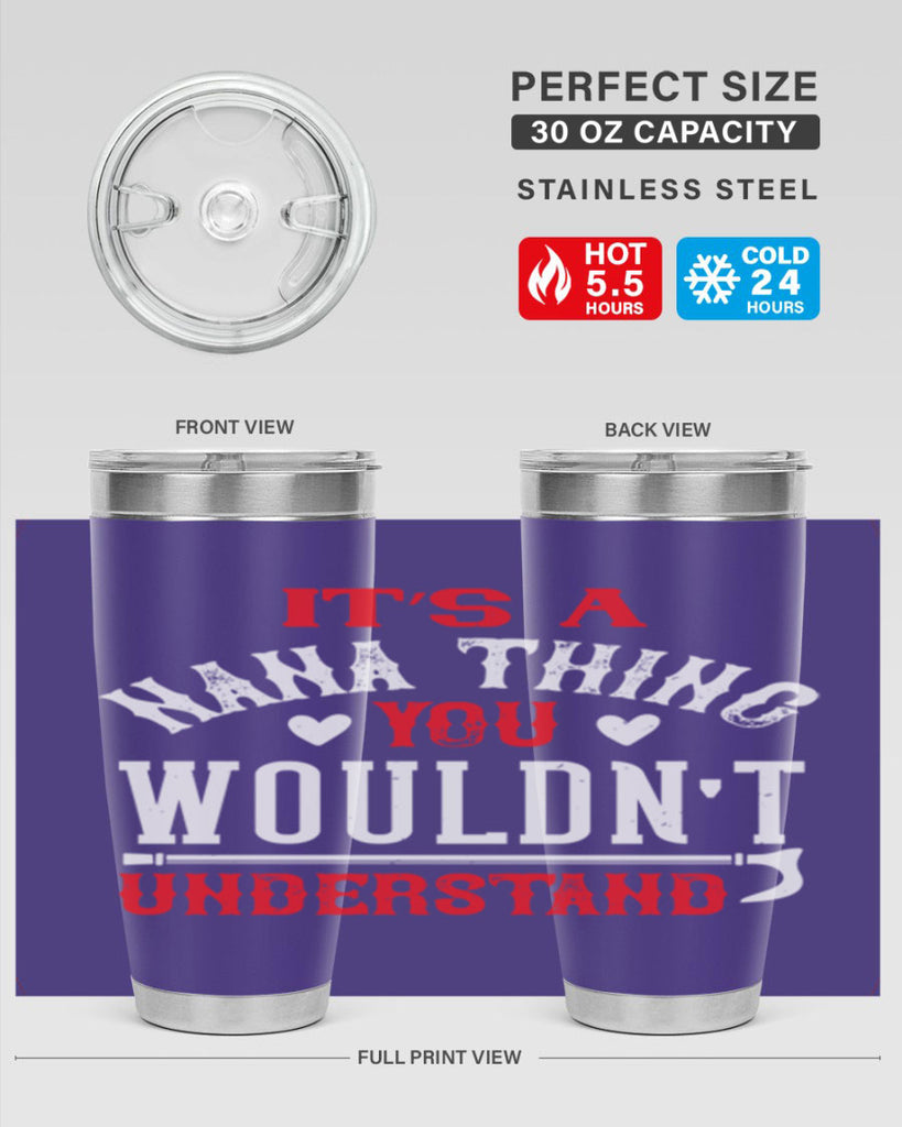 its a nana thing you wouldnt underatand 18#- grandma - nana- Tumbler
