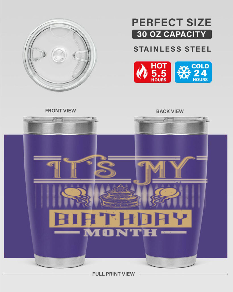 its my birthday month Style 87#- birthday- tumbler