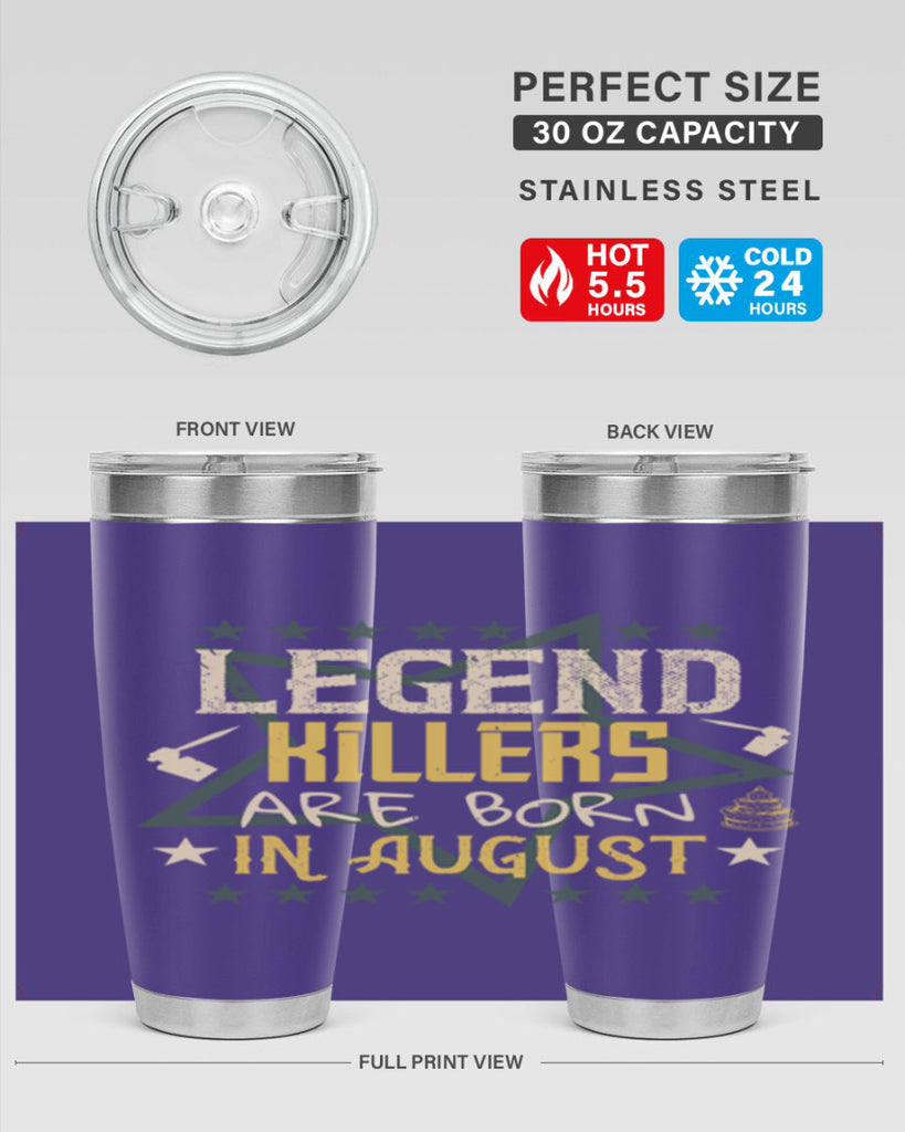 legend killers are born in august Style 64#- birthday- tumbler