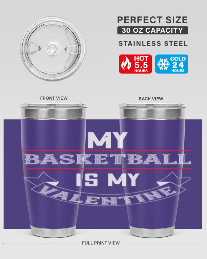 my basketball is my valentine 39#- valentines day- Tumbler
