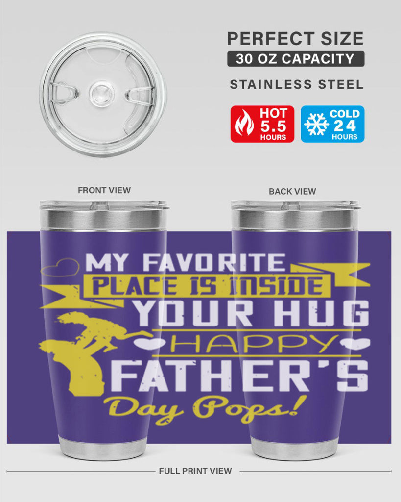 my favorite place is inside your hug happy father’s day pops 208#- fathers day- Tumbler