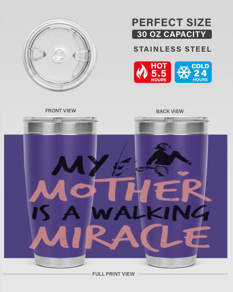 my mother is a walking miracle 36#- mothers day- Tumbler