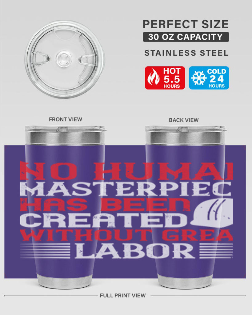 no human masterpiece has been created without great labor 24#- labor day- Tumbler