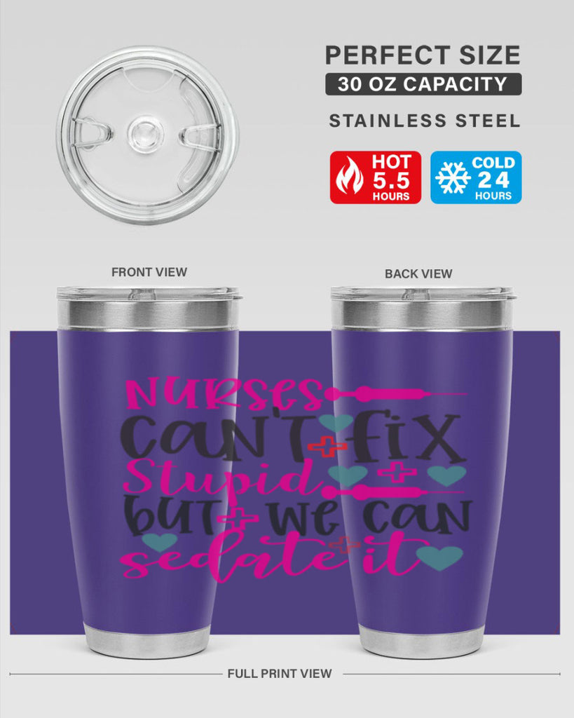 nurses cant fix stupid but we can sedate it Style Style 86#- nurse- tumbler
