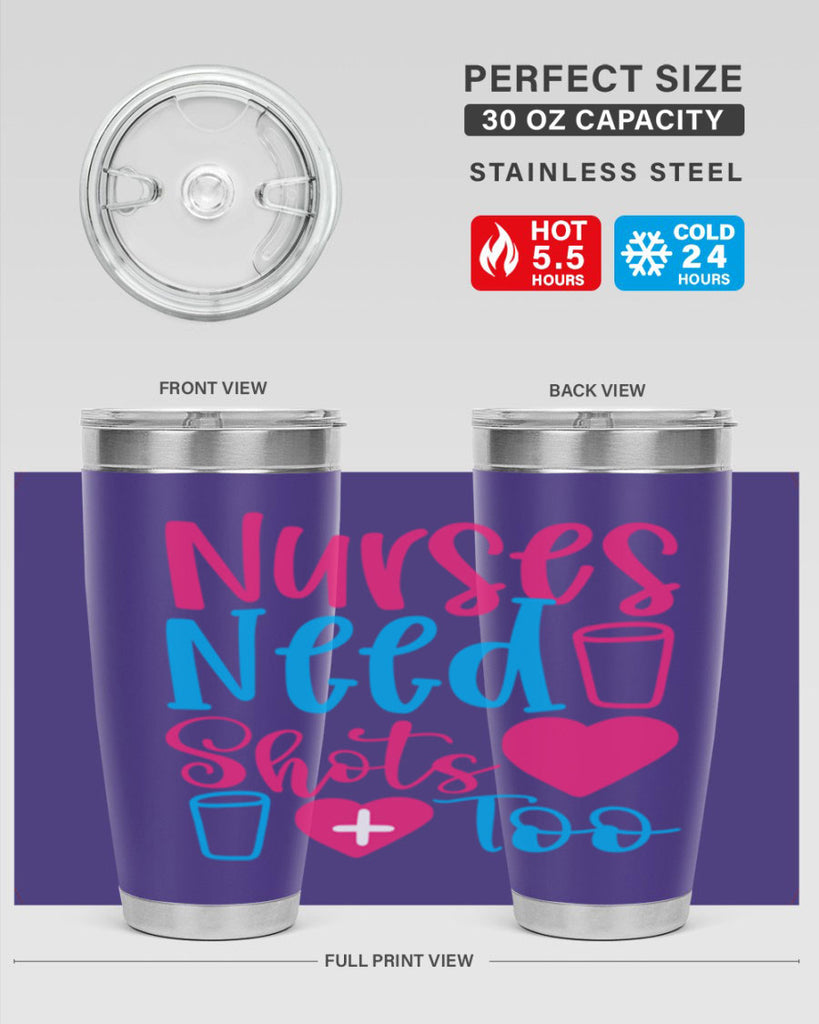 nurses need shots too Style 363#- nurse- tumbler